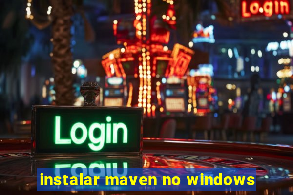 instalar maven no windows